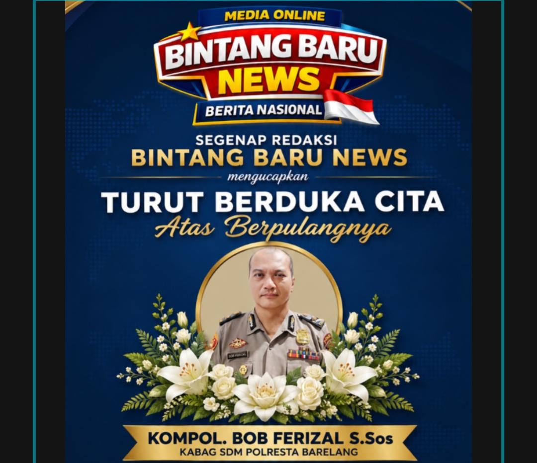Keluarga Besar Redaksi Bintangbarunews.com Turut Berduka Cita Atas Wafat KOMPOL. BOB FERIZAL S.Sos